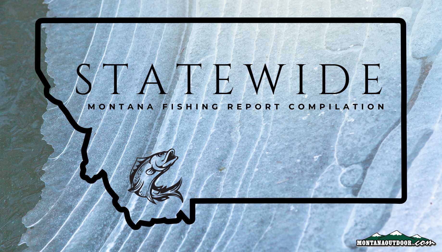 Statewide MT Fishing Report Compilation 4.3.24