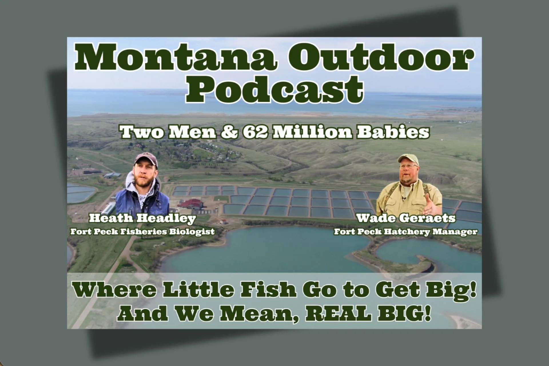 MT Outdoor Podcast: Where Little Fish Go To Get Big…And We Mean Really Big