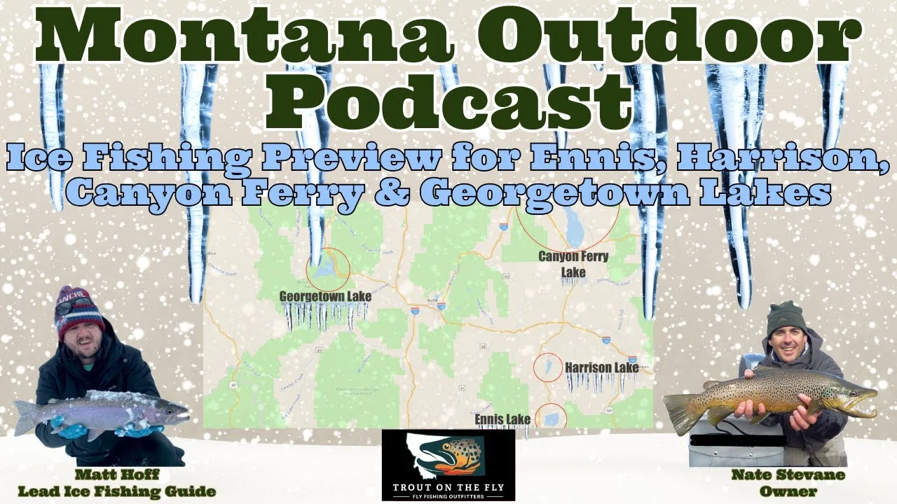 MORS Podcast: Ice Fishing Preview for Ennis, Harrison, Canyon Ferry and Georgetown Lakes in Montana