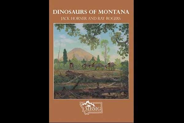 TONIGHT: Foundational new “Dinosaurs of Montana” book debuts from Horner, Rogers, MBMG