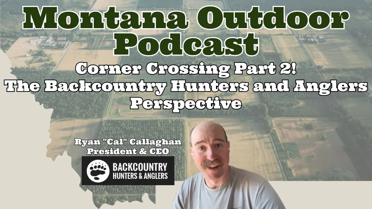 MORS Podcast: Corner Crossing, Part 2! The Backcountry Hunters & Anglers Perspective.